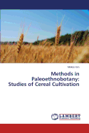 Methods in Paleoethnobotany: Studies of Cereal Cultivation