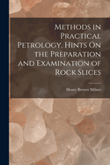 Methods in Practical Petrology, Hints On the Preparation and Examination of Rock Slices