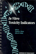 Methods in Toxicology: In Vitro Toxicity Indicators - Tyson, Charles A. (Volume editor), and Frazier, John M. (Volume editor)