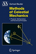 Methods of Celestial Mechanics, Volume 1: Physical, Mathematical, and Numerical Principles