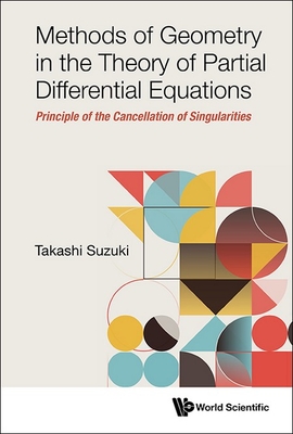 Methods of Geometry in the Theory of Partial Differential Equations: Principle of the Cancellation of Singularities - Suzuki, Takashi