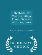 Methods of Making Silage from Grasses and Legumes - Scholar's Choice Edition