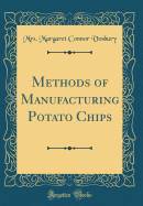 Methods of Manufacturing Potato Chips (Classic Reprint)