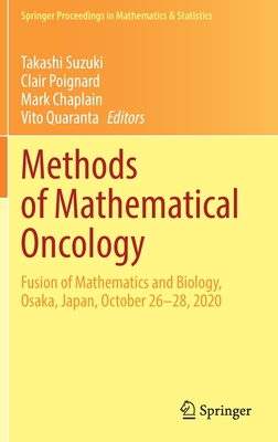 Methods of Mathematical Oncology: Fusion of Mathematics and Biology, Osaka, Japan, October 26-28, 2020 - Suzuki, Takashi (Editor), and Poignard, Clair (Editor), and Chaplain, Mark (Editor)