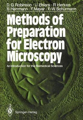 Methods of Preparation for Electron Microscopy: An Introduction for the Biomedical Sciences - Robinson, David G (Translated by), and Mhlethaler, K (Foreword by), and Ehlers, Ulrich