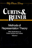 Methods of Representation Theory: With Applications to Finite Groups and Orders, Volume 1