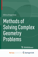 Methods of Solving Complex Geometry Problems