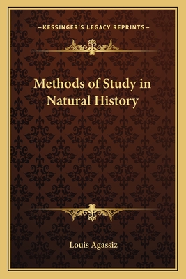 Methods of Study in Natural History - Agassiz, Louis