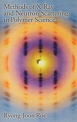 Methods of X-Ray and Neutron Scattering in Polymer Science - Roe, Ryong-Joon