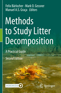 Methods to Study Litter Decomposition: A Practical Guide