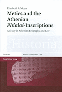 Metics and the Athenian 'phialai'-Inscriptions: A Study in Athenian Epigraphy and Law