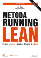 Metoda Running Lean. Iteracja Od Planu a Do Planu, Ktory Da CI Sukces. Wydanie II - Maurya, Ash