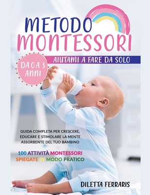 Metodo Montessori: Aiutami a Fare da Solo da 0 a 3 anni! Guida Completa ...