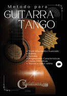 Metodo para Guitarra Tango: Una guia completa para aprender el estilo mas popular de la musica Argentina