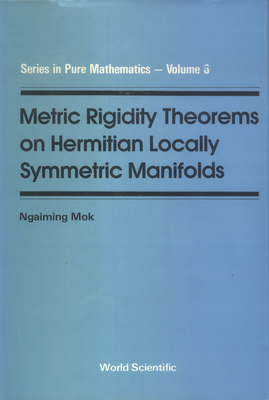 Metric Rigidity Theorems on Hermitian Locally Symmetric Manifolds - Mok, Ngaiming