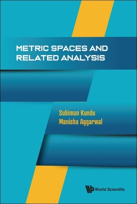 Metric Spaces and Related Analysis - Subiman Kundu, Manisha Aggarwal
