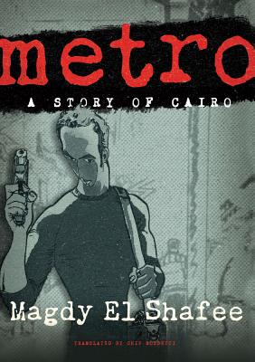 Metro: A Story of Cairo - El Shafee, Magdy, and Shaafiai, Majdai