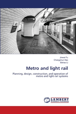 Metro and light rail - Fu, Jinwei, and Hao, Changshun, and Li, Bohao