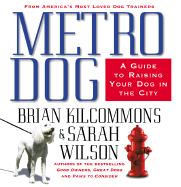 Metro Dog: A Guide to Raising Your Dog in the City