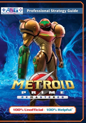 Metroid Prime Remastered Strategy Guide Book (Full Color): 100% Unofficial - 100% Helpful Walkthrough - Guides, Alpha Strategy