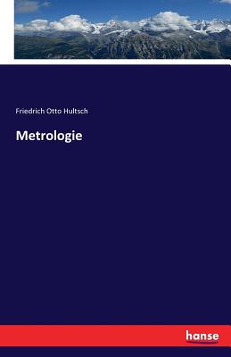 Metrologie - Hultsch, Friedrich Otto