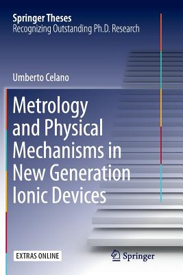 Metrology and Physical Mechanisms in New Generation Ionic Devices - Celano, Umberto