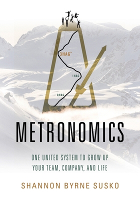 Metronomics: One United System to Grow Up Your Team, Company, and Life - Susko, Shannon