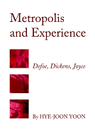 Metropolis and Experience: Defoe, Dickens, Joyce