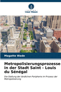 Metropolisierungsprozesse in der Stadt Saint - Louis du Sngal