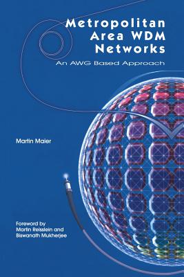 Metropolitan Area Wdm Networks: An Awg Based Approach - Maier, Martin