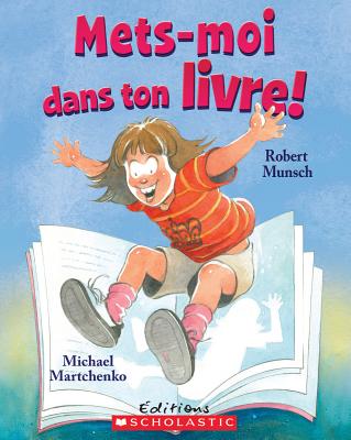 Mets-Moi Dans Ton Livre! - Martchenko, Michael (Illustrator), and Munsch, Robert