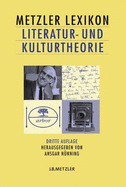 Metzler Lexikon Literatur- Und Kulturtheorie: Ansatze, Personen, Grundbegriffe