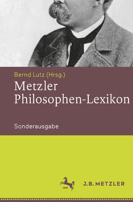 Metzler Philosophen-Lexikon: Von Den Vorsokratikern Bis Zu Den Neuen Philosophen - Lutz, Bernd (Editor)