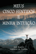 Meus Cinco Sentidos E Minha Intuicao