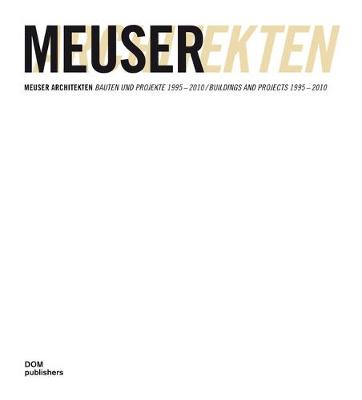 Meuser Architekten: Buildings and Projects 1995 - 2010 - Meuser, Natascha