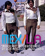 Mex/La: Mexican Modernisms in Los Angeles 1930-1985