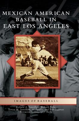 Mexican American Baseball in East Los Angeles - Santillan, Richard A, and Pena, Richard, and Santillan, Teresa M