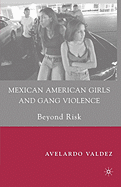 Mexican American Girls and Gang Violence: Beyond Risk