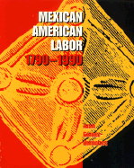 Mexican American Labor, 1790-1990 - Gomez-Quinones, Juan, and Gomez-Quin