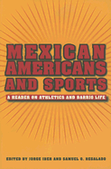 Mexican Americans and Sports: A Reader in the Athletics and Barrio Life - Iber, Jorge (Editor), and Regalado, Samuel O (Editor)