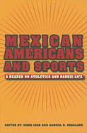 Mexican Americans and Sports: A Reader on Athletics and Barrio Life