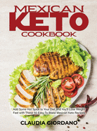 Mexican Keto Cookbook: Add Some Hot Spice to Your Diet and You'll Lose Weight Fast with These 50 Easy-To-Make Mexican Keto Recipes