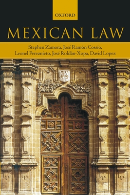 Mexican Law - Zamora, Stephen, and Cosso, Jos Ramn, Justice, and Pereznieto, Leonel