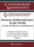 Mexican Mathematicians in the World: Trends and Recent Contributions