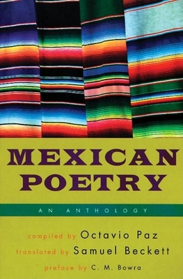 Mexican Poetry: An Anthology - Paz, Octavio (Compiled by), and Beckett, Samuel (Translated by), and Bowra, C M (Preface by)