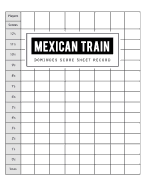 Mexican Train Score Record: Dominoes Mexican Train Scoring Game Record Level Keeper Book, Mexican Train Scoresheet, Mexican Train Score Card, Scores on This Mexican Train Score Sheet, Size 8.5 X 11 Inch, 100 Pages