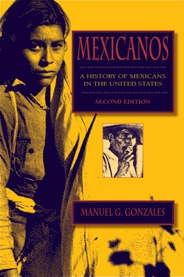 Mexicanos, Third Edition: A History of Mexicans in the United States - Gonzales, Manuel G