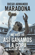 Mexico 86: As Ganamos La Copa