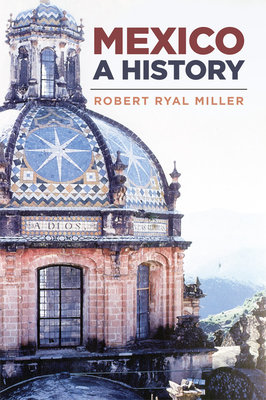 Mexico: A History - Miller, Robert Ryal