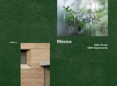 Mexico: Ajijic House, 2009-2011 by Tatiana Bilbao; Cb29 Apartments 2005-2007 by Derek Dellekamp: O'Nfd Vol. 4 - Wang, Wilfried (Editor), and Bilbao, Tatiana, and Canales, Fernanda (Text by)